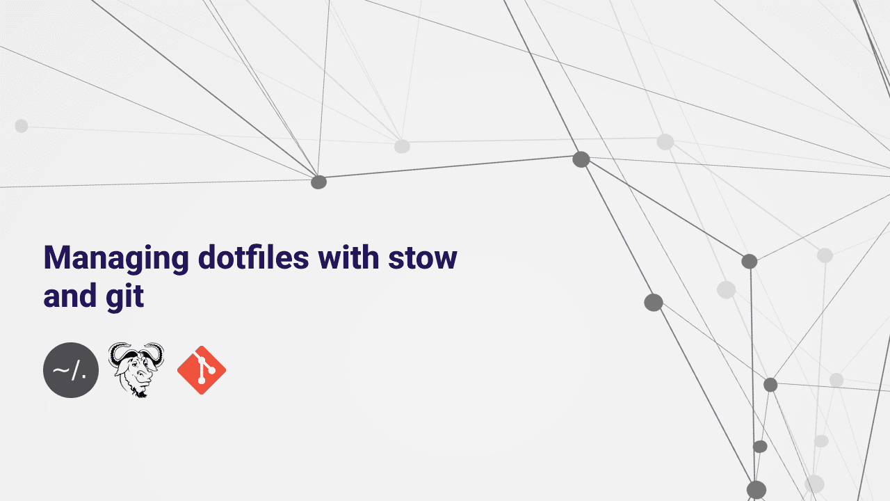 Managing dotfiles using stow and git